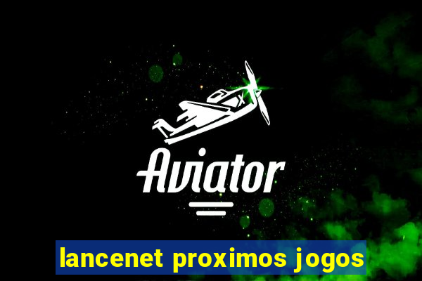 lancenet proximos jogos